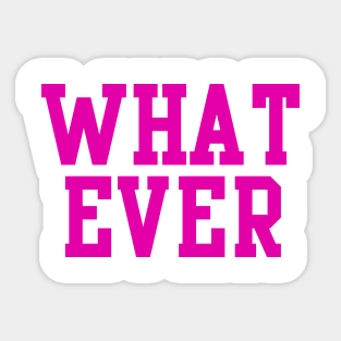 Whatever Sticker